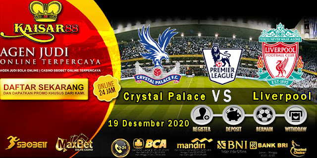 Prediksi Bola Terpercaya Liga Inggris Crystal Palace Vs Liverpool 19 Desember 2020