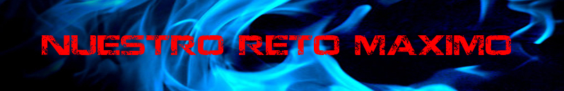 ♦♦♦ NUESTRO RETO MAXIMO ♦♦♦