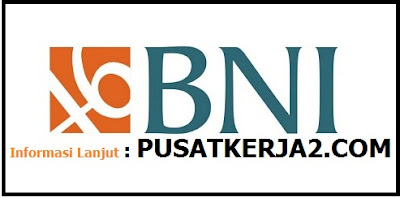 Rekrutmen Kerja Bank BNI BUMN Medan November 2019