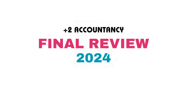 Plus Two Accountancy Final Review and Chapterwise Weightage 2024