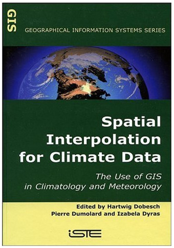 Spatial Interpolation for Climate Data: The Use of GIS in Climatology and Meteorology (Geographical Information Systems series)