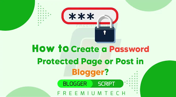 How to Create Password Protected Page or Post in Blogger?