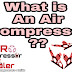 What Is An Air Compressor