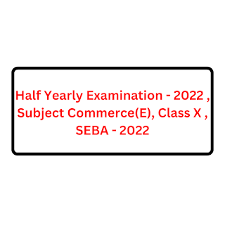 SEBA Class x, Half Yearly Question Paper 2022