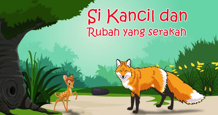 Si Kancil dan Rubah yang serakah - Cerita Anak Indo