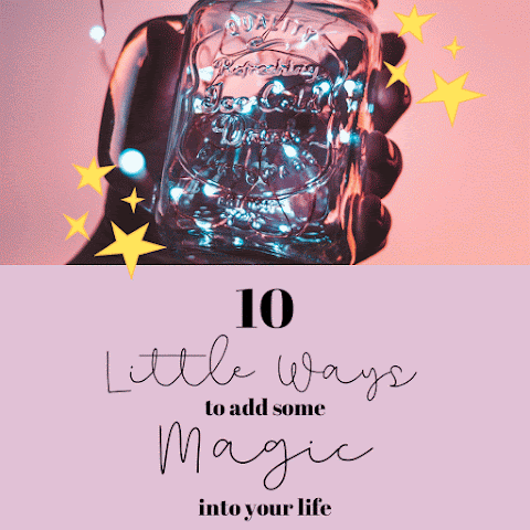 10 Little Ways to Add Some Magic to Your Life