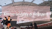 Pengalaman Nonton Konser Coldplay di Singapura