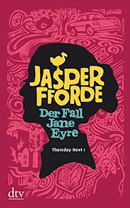 Der Fall Jane Eyre: Roman (Die Thursday-Next-Reihe, Band 1)