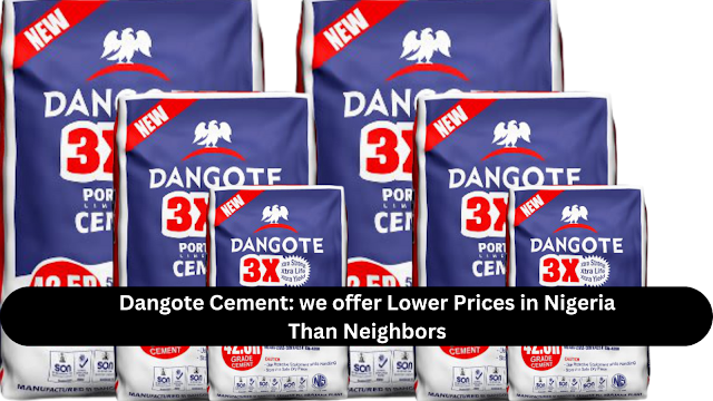 Dangote Cement: we offer Lower Prices in Nigeria Than Neighbors