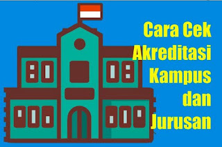 cara cek akreditasi kampus dan jurusan