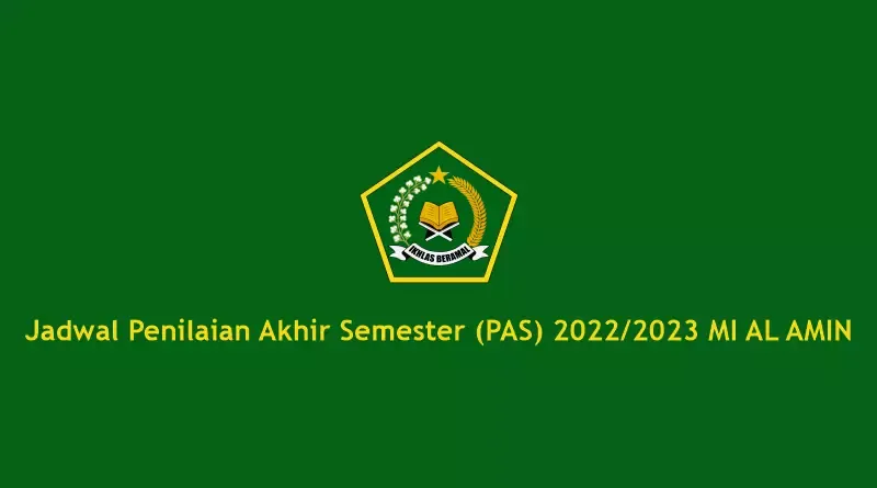 Jadwal Penilaian Akhir Semester (PAS) 2022-2023 MI AL AMIN
