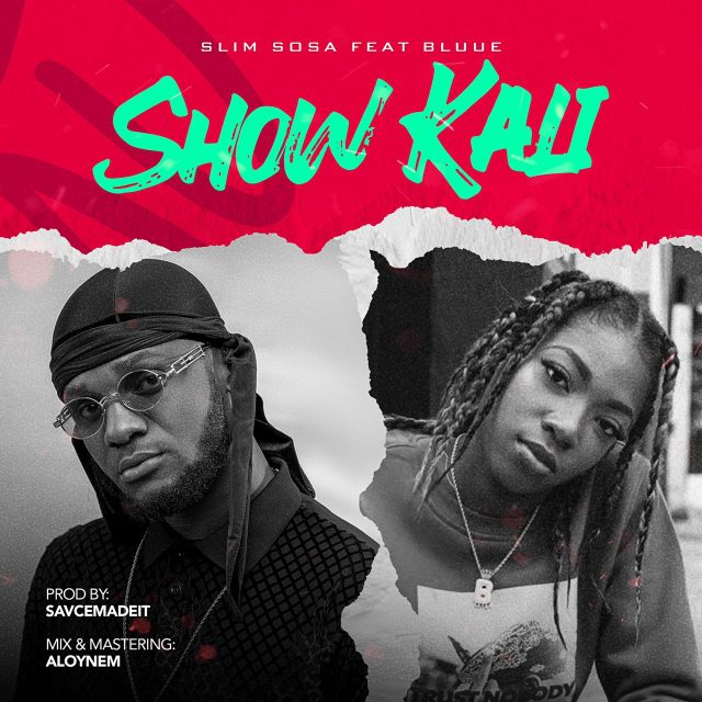 AUDIO | Slim Sosa Ft. Bluue – Show Kali | Download