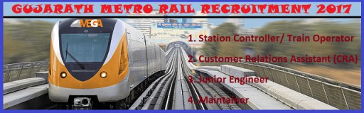 Gujarath Metro Rail Recruitment, Station Controller,Maintainer and Other Posts 2017
