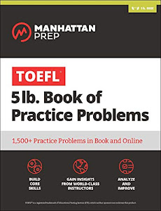 5 lb. Book of TOEFL Practice Problems: Book + Online Resources (Manhattan Prep 5 lb. Book Series)
