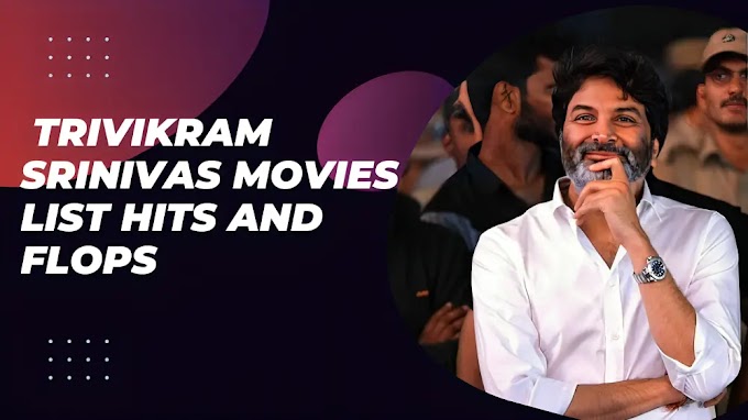 Trivikram Srinivas Movies List Hits and Flops