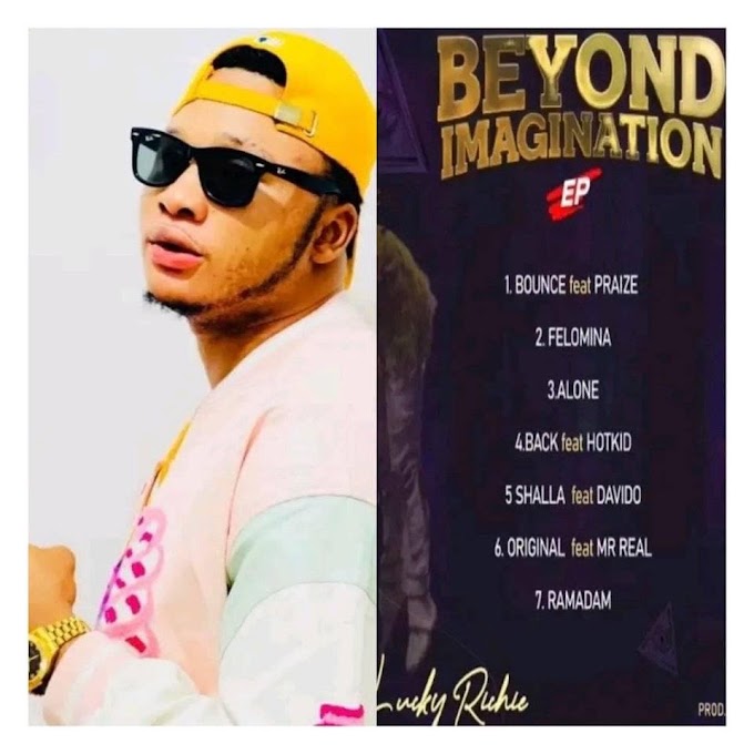 Lucky Richie — Beyond Imagination (Full EP) Ft. Davido, Mr. Real + More