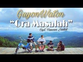 Download Lagu Ora Masalah Mp3 Guyon Waton