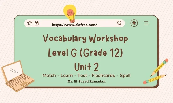 Learn and Retain Vocabulary Workshop Level G Unit 2 With This Word List and Quizlet