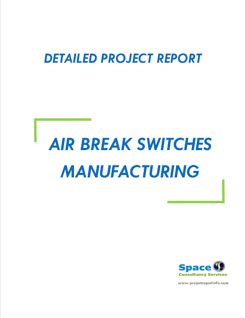 Project Report on Air Break Switches Manufacturing