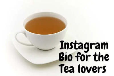 Instagram Bio for Tea lovers