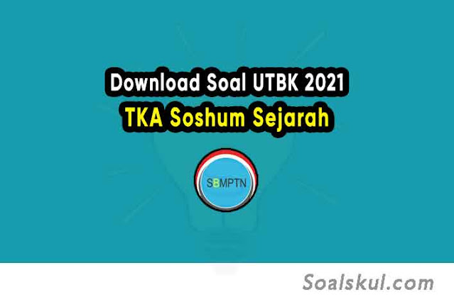 Download Soal UTBK TKA Soshum Sejarah 2021 PDF dan Pembahasan