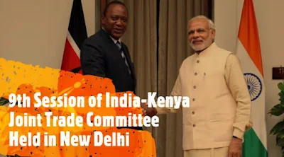 9th Session of India-Kenya Joint Trade Committee Held in New Delhi