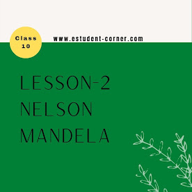 Lesson 2 | Nelson Mandela all questions answers for Class 10 English | NCERT Solutions | HSLC