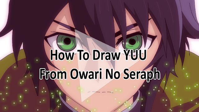 How To Draw YUU From Owari No Seraph