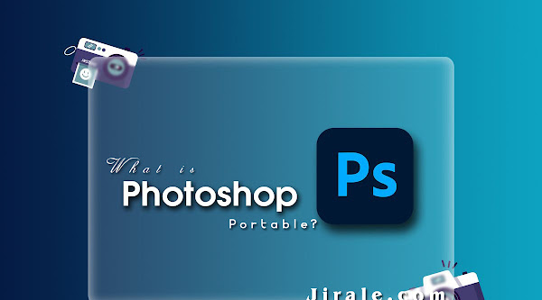 What is Photoshop Portable? Advantages, disadvantages and applications of Photoshop Portable