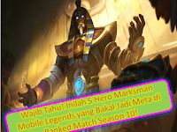 Wajib Tahu! Inilah 5 Hero Marksman Mobile Legends yang Bakal Jadi Meta di Ranked Match Season 10!