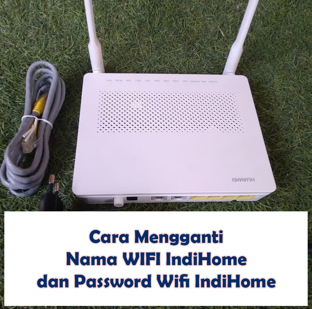 Cara Merubah SSID dan Password Wifi IndiHome Modem Huawei ...