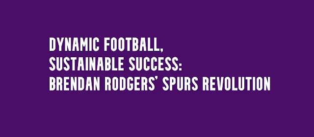 Brendan Rodgers' Spurs Revolution