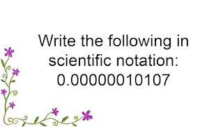 Write the following in scientific notation: 0.00000010107