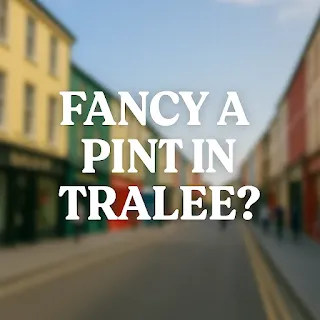 A stylized scene inspired by Tralee, with blurred buildings and the bold question: ‘FANCY A PINT IN TRALEE?’ — just to set the mood.