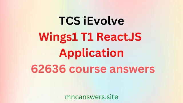 Wings1 T1 ReactJS Application | 62636 course answers | TCS iEvolve