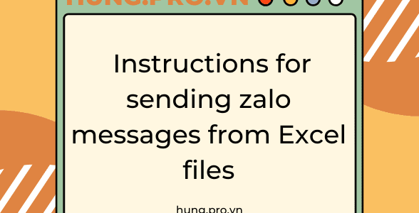 [POWER AUTOMATE] Instructions for sending zalo messages from Excel files 