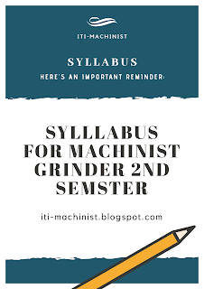 Syllabus for Machinisht Grinder semster 2 Trade theory