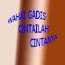 WAHAI GADIS CINTAILAH CINTANYA