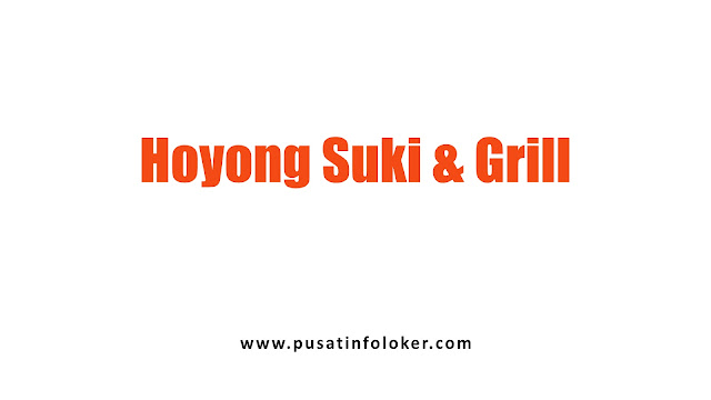 Lowongan Kerja Hoyong Suki & Grill Bandung
