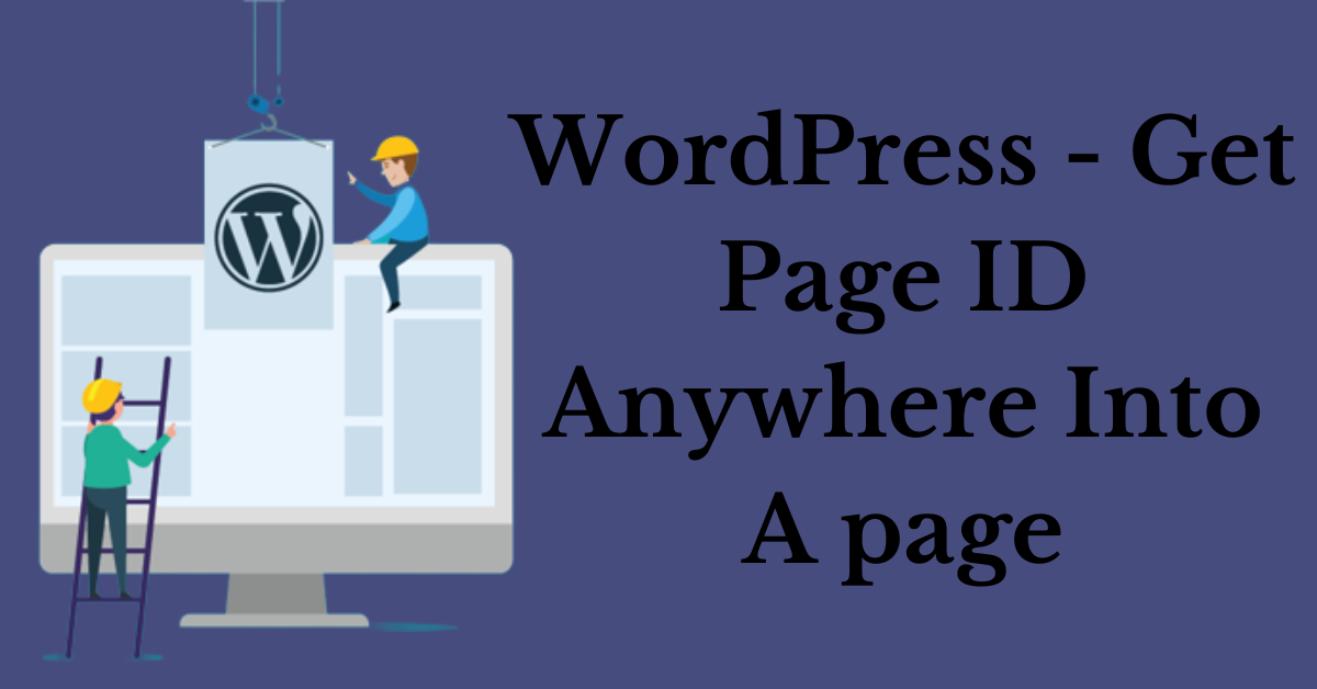 WordPress - Get Page ID Anywhere Into A page