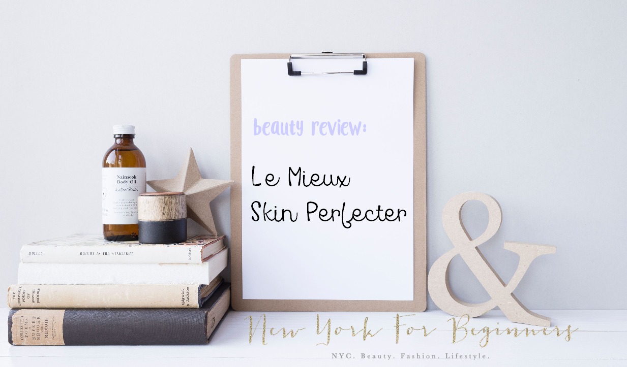 Review Le Mieux Skin Perfecter New York For Beginners