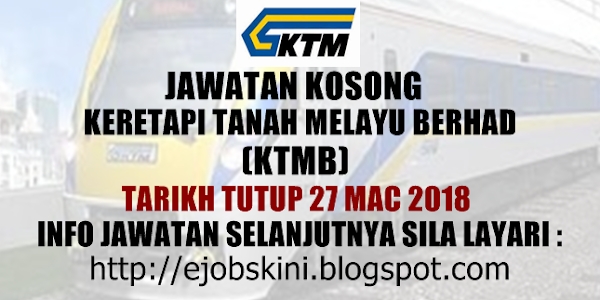 Jawatan Kosong Keretapi Tanah Melayu Berhad (KTMB) - 27 Mac 2018 