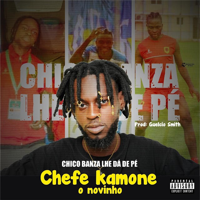 Chefe Kamone - Chico Banza Lhe dá de Pé (Prod, Guelcio Smith) | Download Mp3