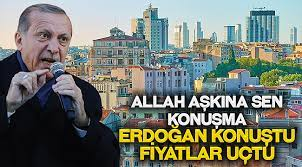  Erdoğan ‘kredi’ müjdesi dedi, Konut Fiyatları uçuşa geçti