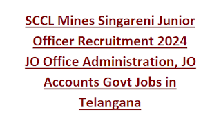 SCCL Mines Singareni Junior Officer Recruitment 2024 JO Office Administration, JO Accounts Govt Jobs in Telangana