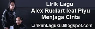 Lirik Lagu Alex Rudiart feat Piyu - Menjaga Cinta