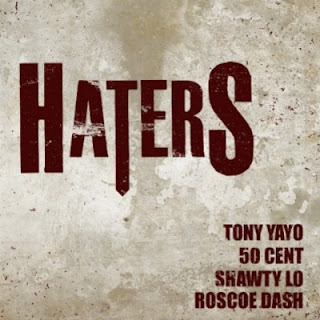 Tony Yayo Ft. 50 Cent, Shawty Lo, Kidd Kidd - Haters Lyrics