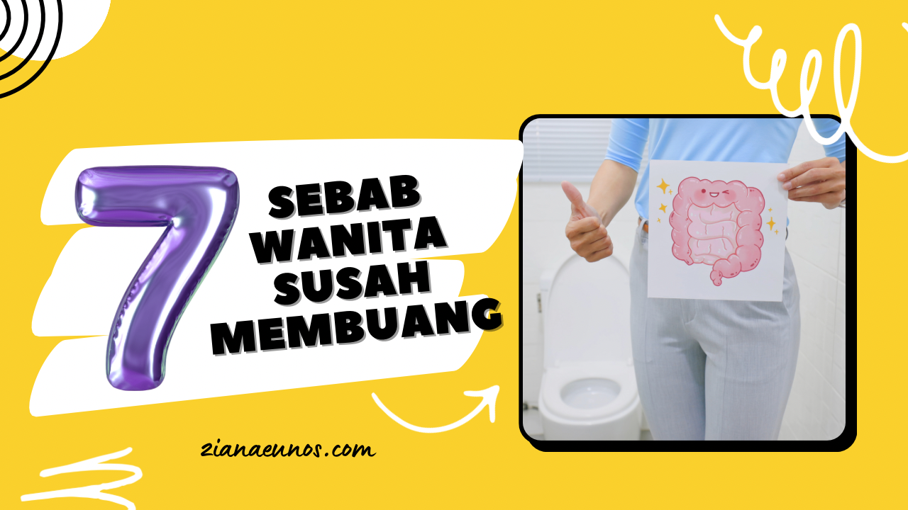 7 Sebab Wanita Susah Membuang Air Besar Atau Sembelit