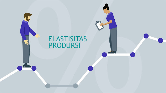  seberapa besar pengaruh faktor produksi terhadap produksi Pengertian Elastisitas Produksi dan Kurva, Rumus, Teori, dan Contoh Elastisitas Produksi