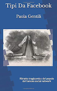 ©ScARicA. Tipi Da Facebook: Ritratto tragicomico del popolo del famoso social network Audio libro. di Independently published